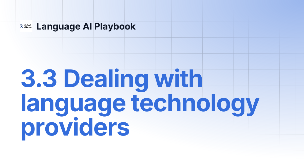 3.3 Dealing with language technology providers | Language AI Playbook